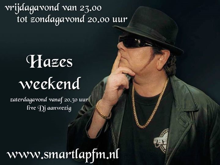 Jaja het is weer bijna hazesweekend bij smartlapfm.nl luisteren jullie gezellig mee ???