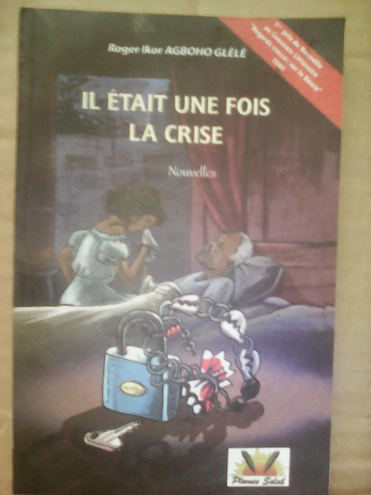 Il était une fois la crise de Roger AGBOHO GLELE.