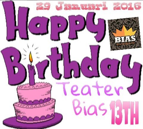 Happy Birthday 13th Teater Bias Makin Sukses dan terus membangun prestasi nya 😊😃