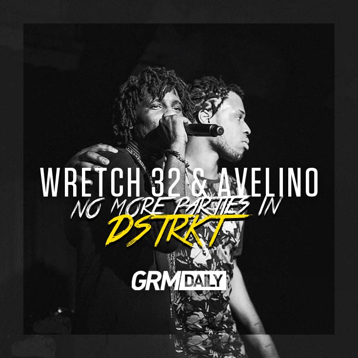 .@Wretch32 x @officialAvelino - No More Parties In DSTRKT grmdaily.com/video/premiere…