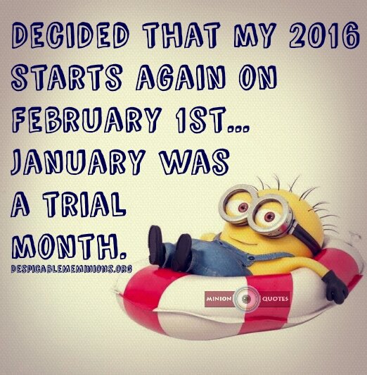 If January was not a good month to you, don't worry. Just start again. The point is to never give up.