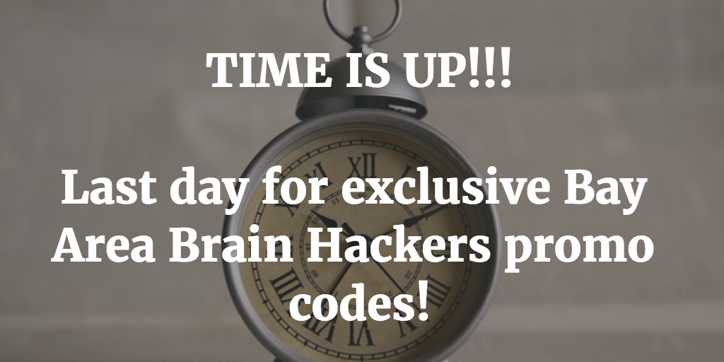 BABrainHackers's tweet photo. Last day for exclusive Bay Area Brain Hackers promo and discount codes! https://t.co/wnATyQJeV8 https://t.co/WCbC3tM4ZJ