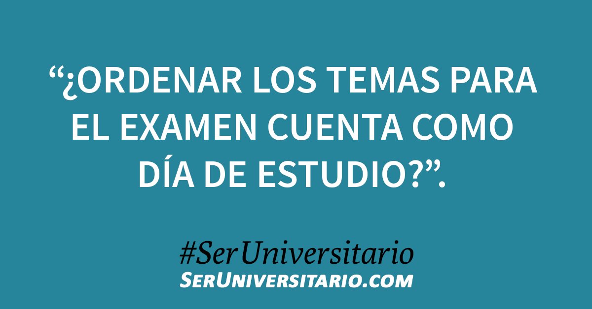 SerUniv's tweet image. “¿Ordenar los temas para el examen cuenta como día de estudio?”. #SerUniversitario (vía @VickyyFR)