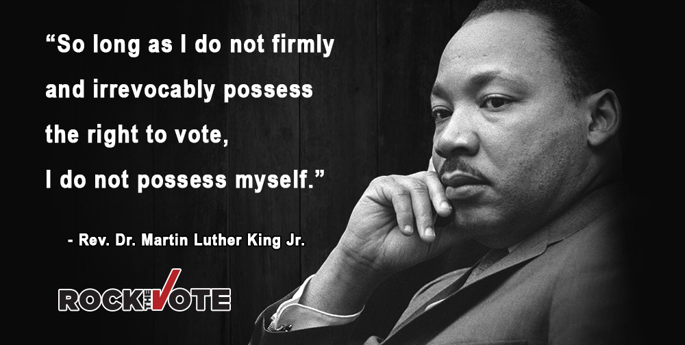 RockTheVote's tweet photo. "So long as I do not firmly and irrevocably possess the right to vote, I do not possess myself." #MLKDay2016 https://t.co/9bKHxLhBFD