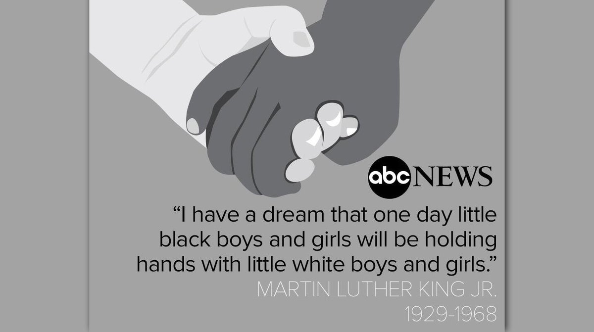 "I have a dream that one day little black boys &amp; girls will be holding hands with little 
white boys &amp; girls." -MLK