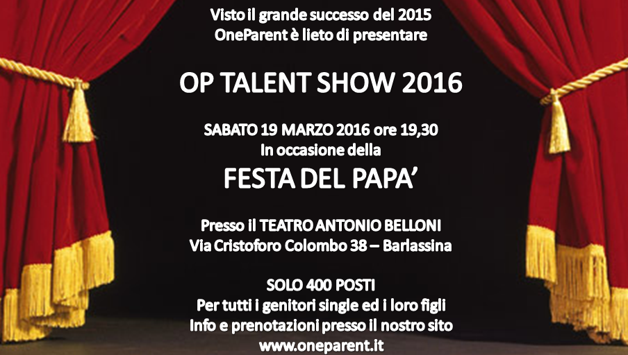 oneparent_it's tweet photo. 19.3.16 OP TalentShow 2016 #FestadelPapà tra #genitorisingle 400 posti. Info: https://t.co/BswMRNw9yA @DonnaModerna https://t.co/IkfuunJPHc