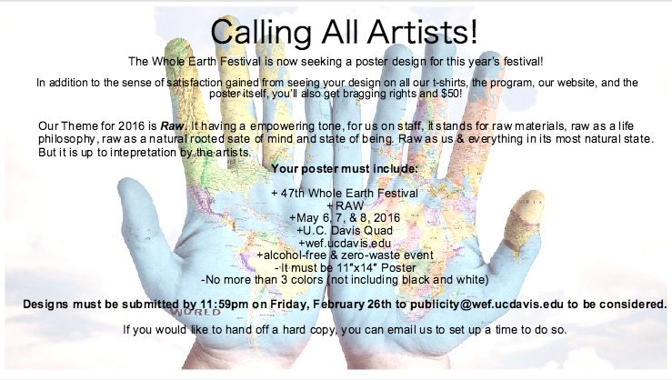 The WEF is calling to you! 
We're now seeking a poster design, the theme is RAW. 
Send to publicity@wef.ucdavis.edu