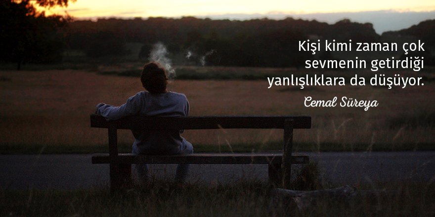Kişi kimi zaman sevmenin getirdiği yanlışlara da düşüyor.