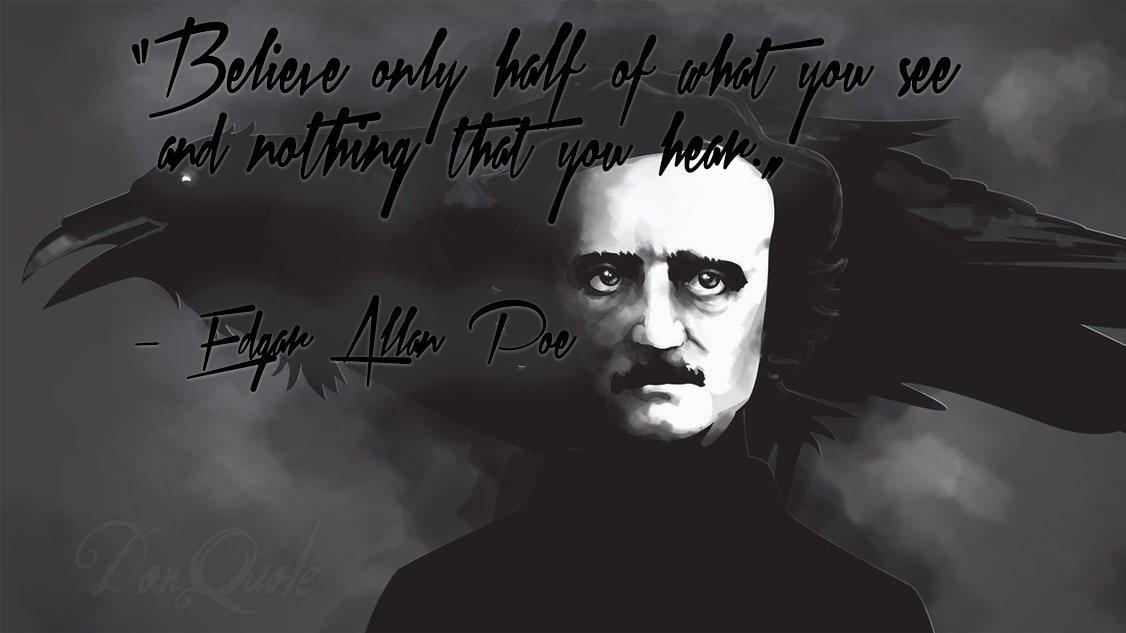 DonQuote's tweet photo. “Believe only half of what you see and nothing that you hear.„
 — Edgar Allan Poe https://t.co/CnsrpSBQwV