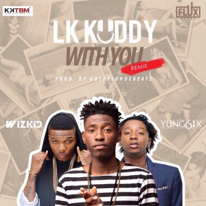 chima_chryss's tweet photo. GBEDU: LK Kuddy Ft. Wizkid &amp; Yung6ix – With You (Remix) https://t.co/HhD6mOuST7 https://t.co/uzFw5tV8xl