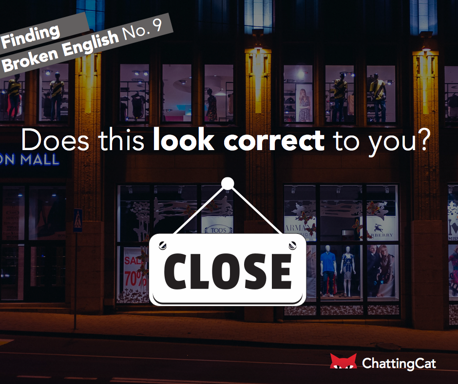 mychattingcat's tweet photo. Non-native #English speakers, did you know "Close" is #broken in this case? What would be the correct word? https://t.co/R6Ne0oeGpl