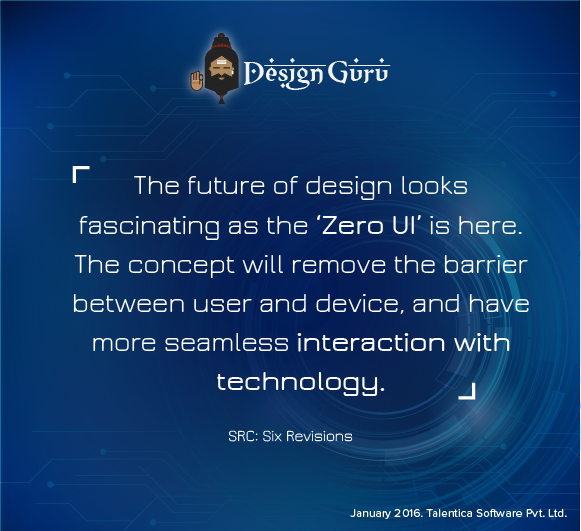 Talentica's tweet image. The #zeroui is here...#designtrends #technews #designguru Read more bit.ly/1hPfrbQ #startups #StartUp2016