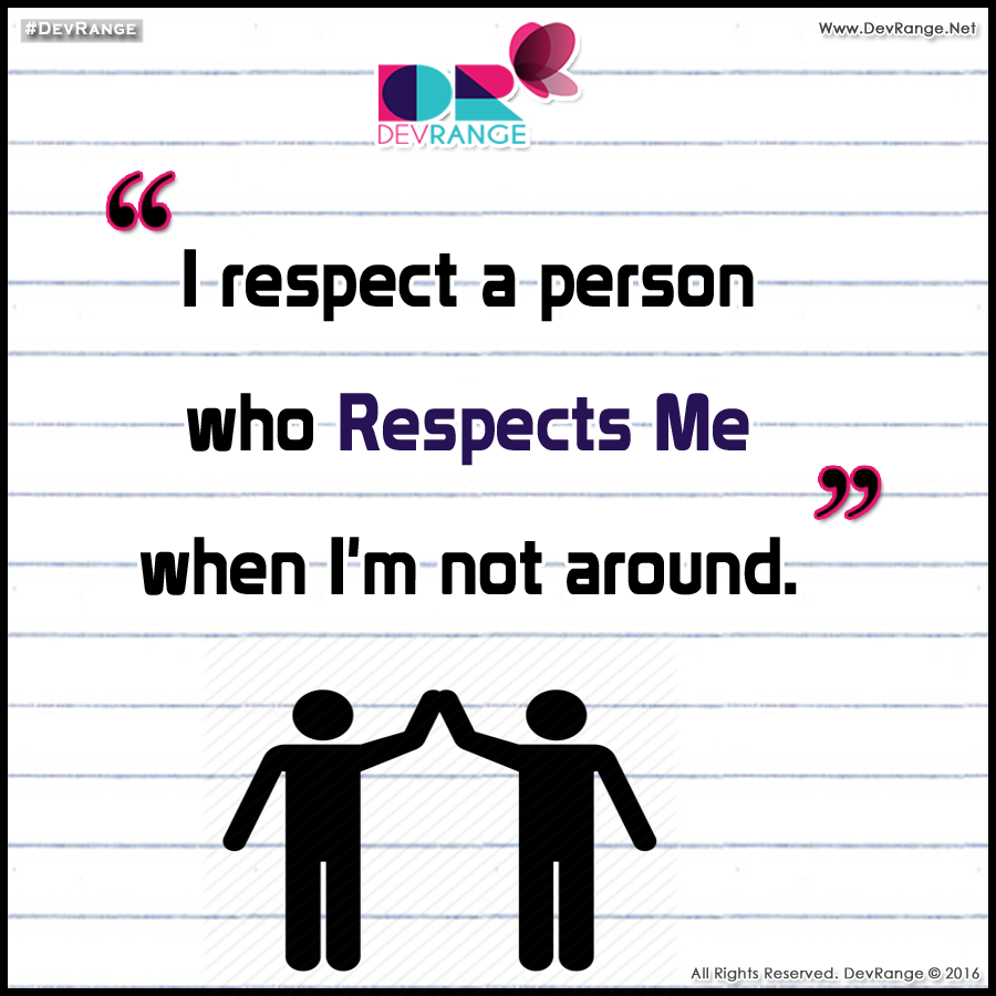 DevRange's tweet photo. I respect a person 
who Respects Me 
when I'm not around. #DevRange https://t.co/Ryey0ykRdX