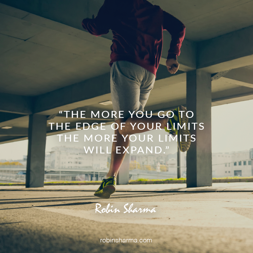 RobinSharma's tweet photo. The more you go to the edge of your limits the more your limits will expand. https://t.co/LxYprS2BUa