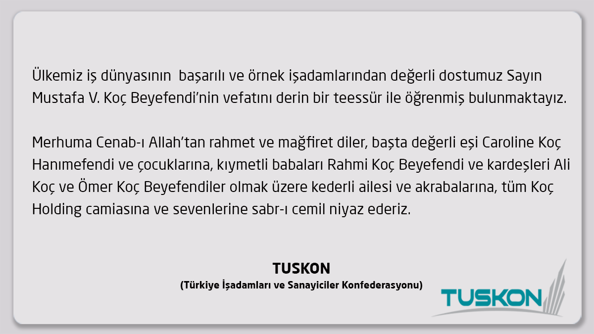 Tuskon's tweet photo. Değerli dostumuz Sayın Mustafa Koç Beyefendi’nin vefatını derin bir teessür ile öğrenmiş bulunmaktayız... https://t.co/hAGoKqCKcL