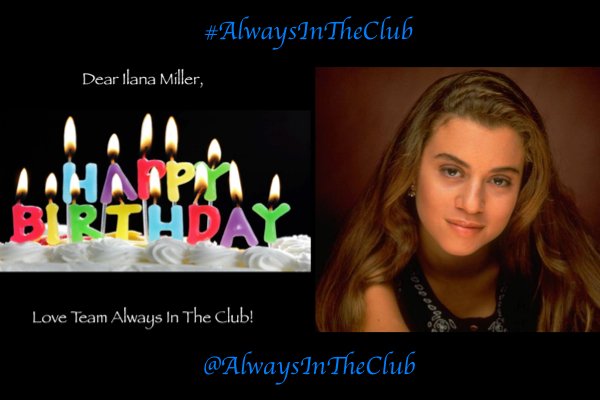 AlwaysInTheClub's tweet photo. HAPPY BIRTHDAY #IlanaMiller! Love Team #AITC<3 #OnceInTheClub #AlwaysInTheClub #AITCFamily #TeamAITC #birthday #MMC https://t.co/hASBNnudF8