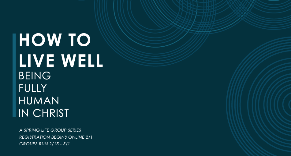 GraceLongBeach's tweet image. This spring we'll look at How to Live Well: Becoming Fully Human in Christ. Sign up Feb 1 at gracelb.org