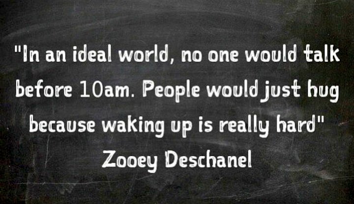 PunePoetrySlam's tweet photo. Damn right! Waking up is no mean feat. #ZooeyDeschanel #GoodMorning #Pune https://t.co/RMBG6VPqDP