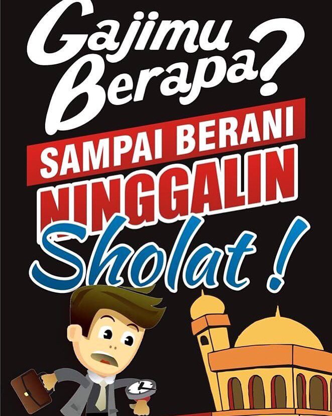Bony Adam Aru Di Twitter Gajimu Berapa Kok Sampai Berani Meninggalkan Sholat Assalamu Alaikum Ikhwah Semoga Di Weekend Ini Berkah Https T Co Hjsj0nclta