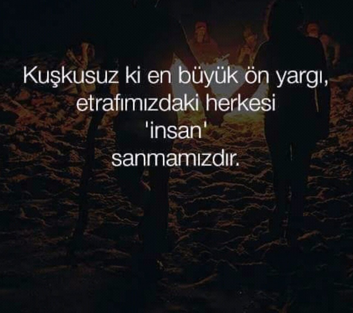 Herkesi insan sanmak...
