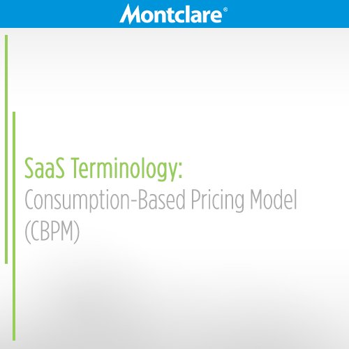montclaregroup's tweet photo. You might consider a CBPM for customers who want to pay based on resources consumed. #SaaSTerm https://t.co/PCYYL1vuef