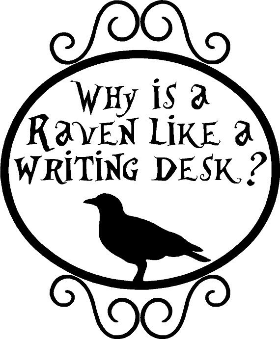 The Hatter always did give such peculiar riddles.