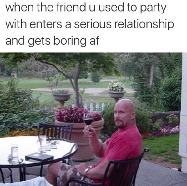 We've all got that friend.