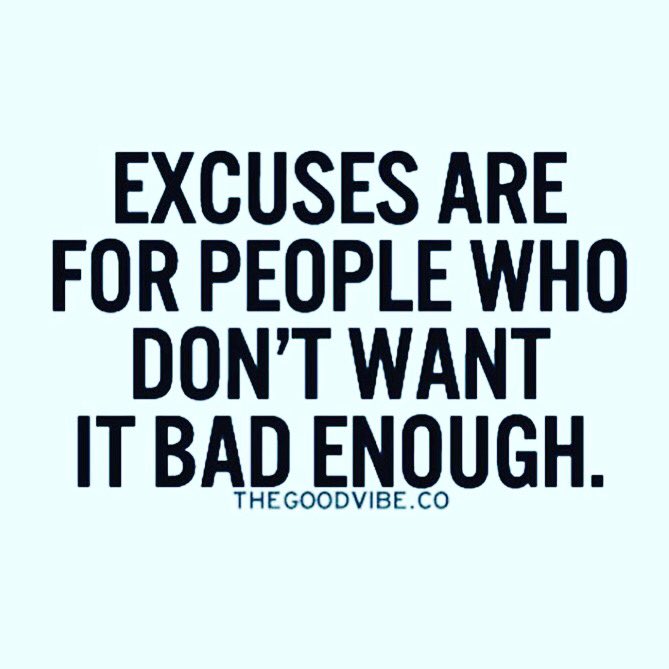 "Excuses are for people who don't want it bad enough." #DADA #QuoteoftheDay