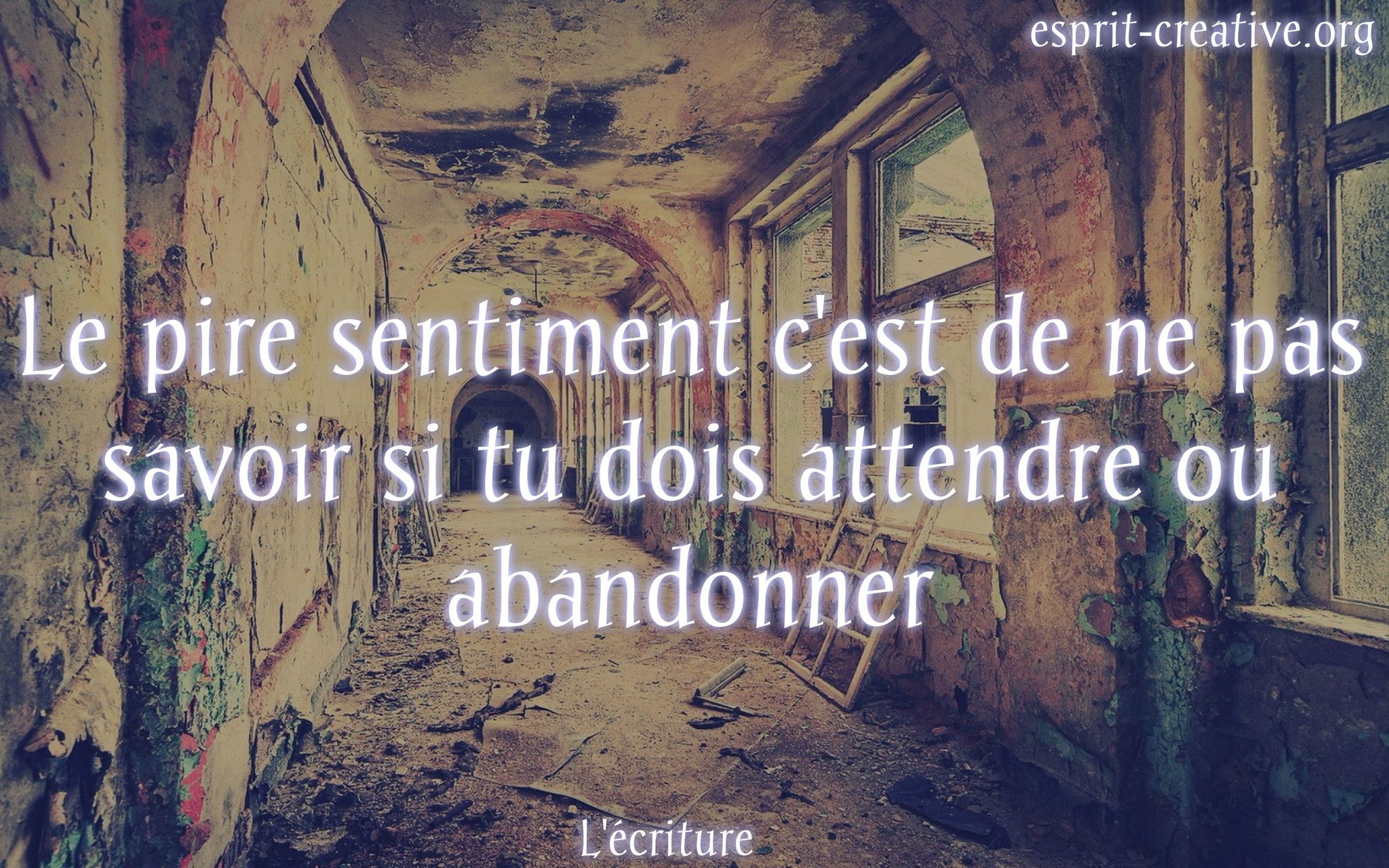 Twitter 上的l Ecriture Le Pire Sentiment C Est De Ne Pas Savoir Si Tu Dois Attendre Ou Abandonner Citation T Co Nx7wfdyffu Twitter
