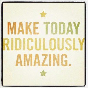 Good Monday Morning everyone ~ why not make it ridiculously amazing?