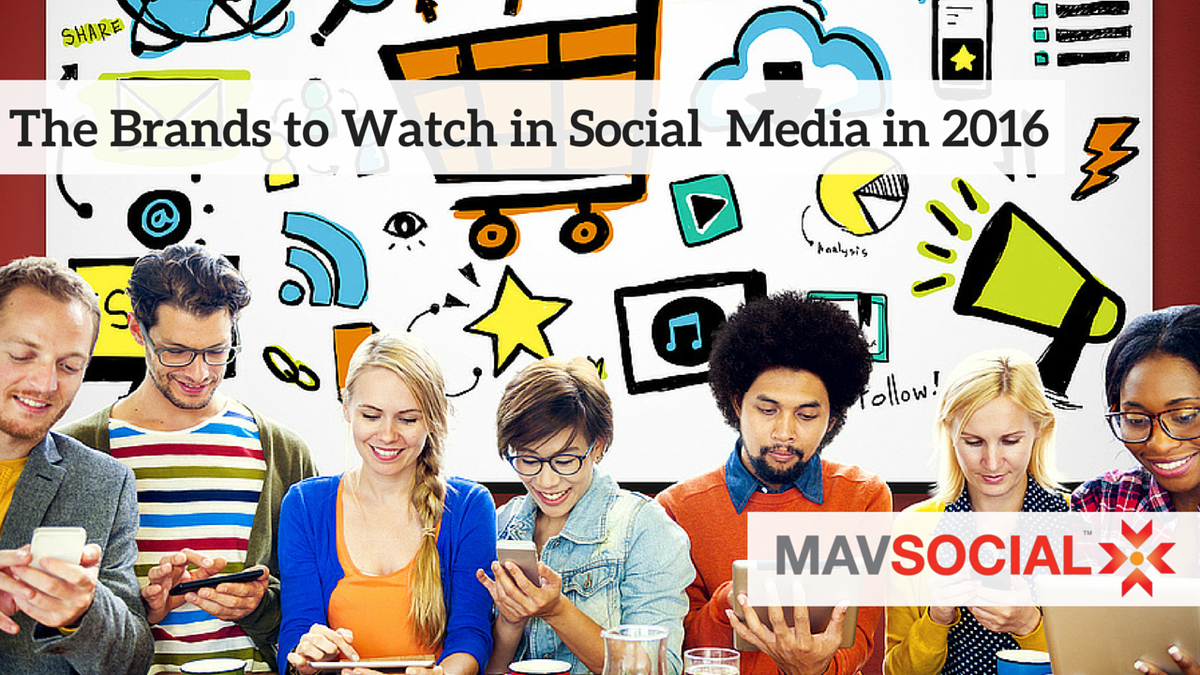 The Brands to Watch in #SocialMedia in 2016 #SMM  vcb.bz/1j3p RT <a href="/mavsocial/">MavSocial</a>