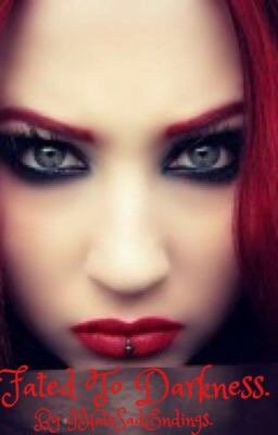 "Fated To Darkness." w.tt/1NC18yI on #Wattpad w.tt/1JGpQ6o