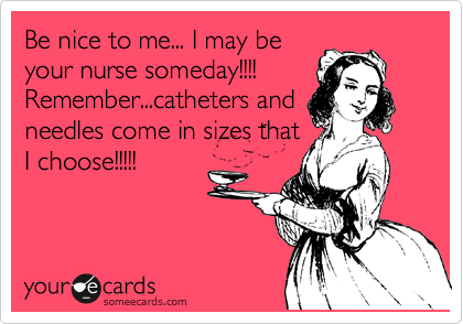 Nurse Quotes Be Nice To Me I Might Be Your Nurse Someday Nurses Nurselife Proudnurse T Co Jcoewkjszn