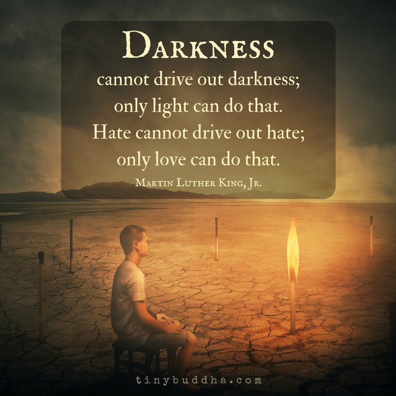 Darkness Cannot Drive Out Darkness Only Light Can Do That Hate Darkness Cannot Drive Out Darkness Only Light Can Do That Hate