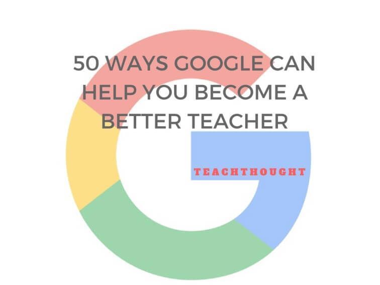TeachThought's tweet photo. 50 Ways Google Can Help You Become A Better Teacher https://t.co/SolovzLG3P https://t.co/Q9F3rJSUed