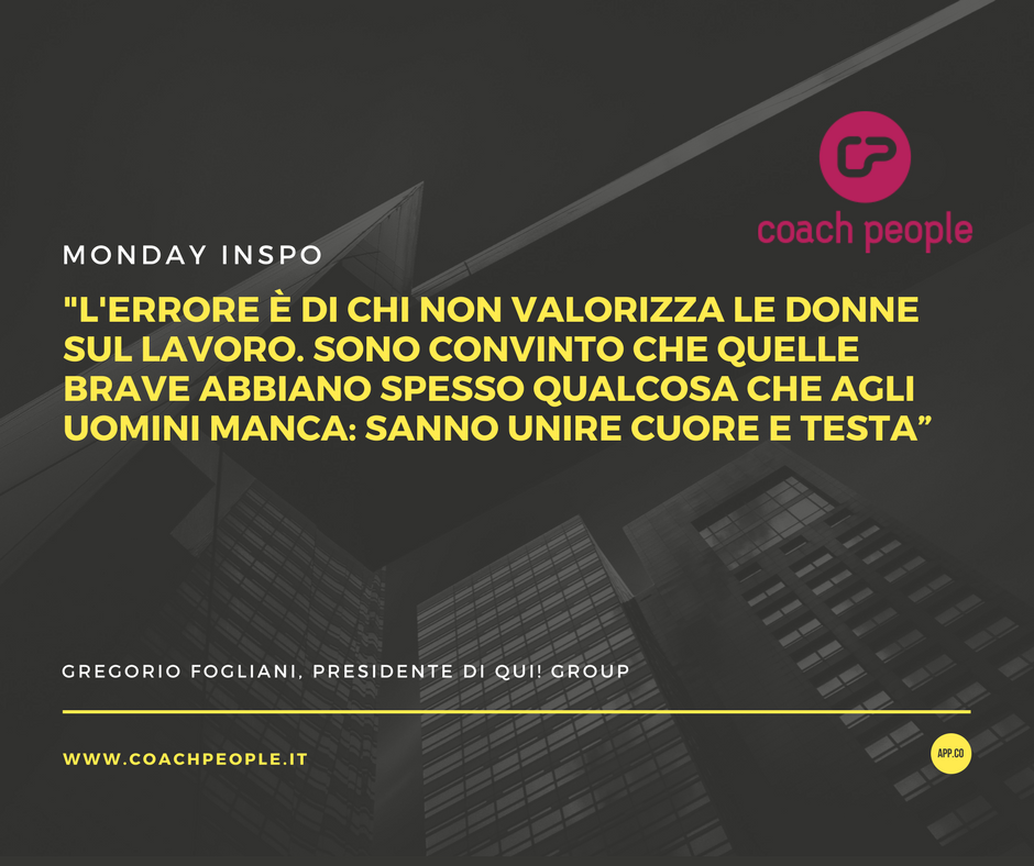 CP_coachpeople's tweet photo. #mondayinspo Valorizzare le #donne sul #lavoro è una priorità per @GregFogliani  in @QuiGroup e ci auguriamo lo diventi per tutti https://t.co/Avey7ocaW7