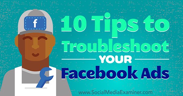 NEW: 10 Tips to Troubleshoot Your #Facebook Ads bit.ly/2pBRE2u by @juliabramble