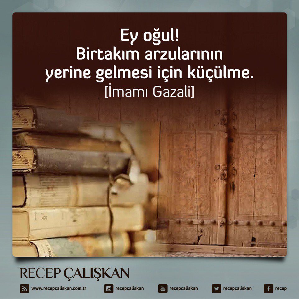 recepcaliskan's tweet photo. Ey oğul! Birtakım arzularının yerine gelmesi için küçülme.

İmamı Gazali https://t.co/99Z49czn3U