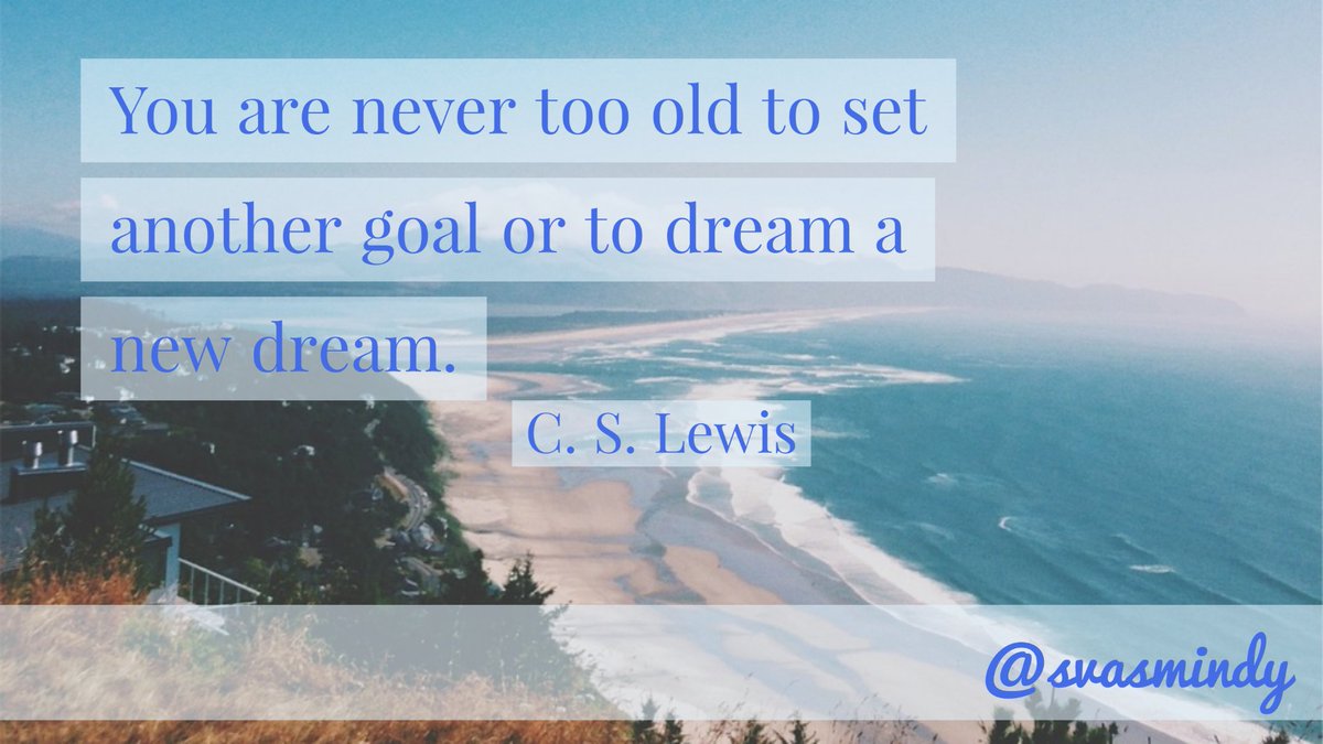 svasMINDY's tweet photo. "You are never too old to set another goal or to dream a new dream." - C.S. Lewis #motivationmonday #motivationalquote   #dreams https://t.co/ZZQ7xavgs1