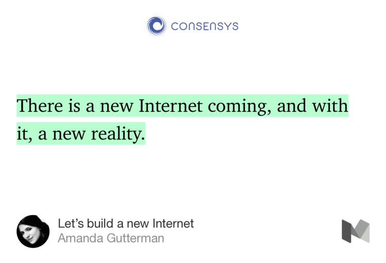 “…There is a new Internet coming, and with it, a new reality.…” from “Let’s build a new Internet” by Amanda Gutterman.