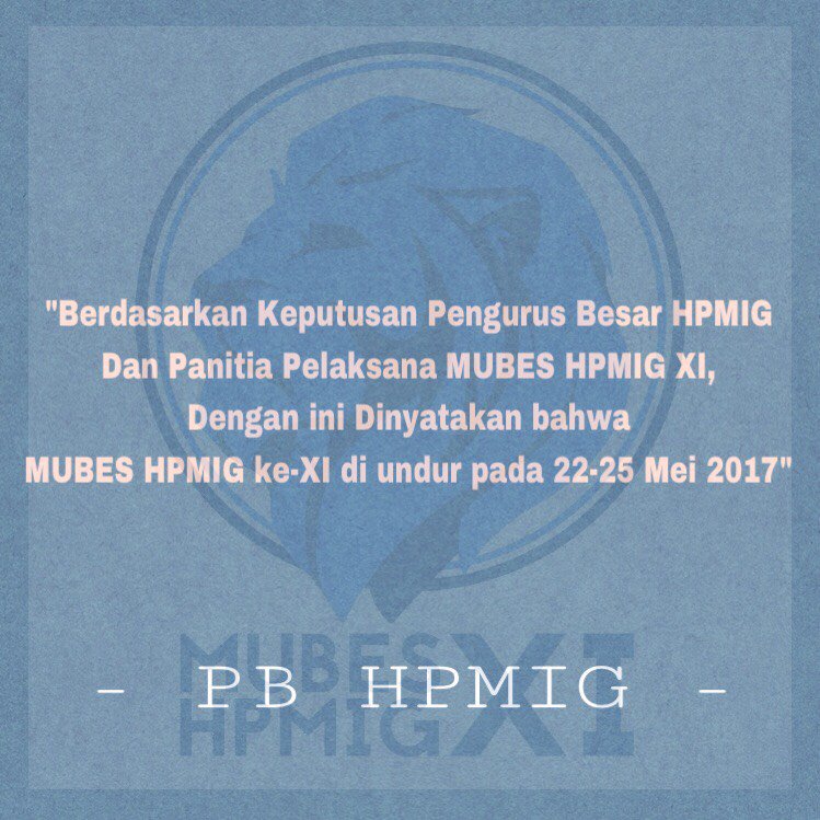 HPMIGmalang's tweet photo. Berdsarkan Keputusan PB HPMIG &amp; Panitia Pelaksana MUBES XI, Dengan ini dinyatakan bhw MUBES HPMIG XI diundur pd 22 - 25 Mei 2017. https://t.co/vNkZ4D0ps6