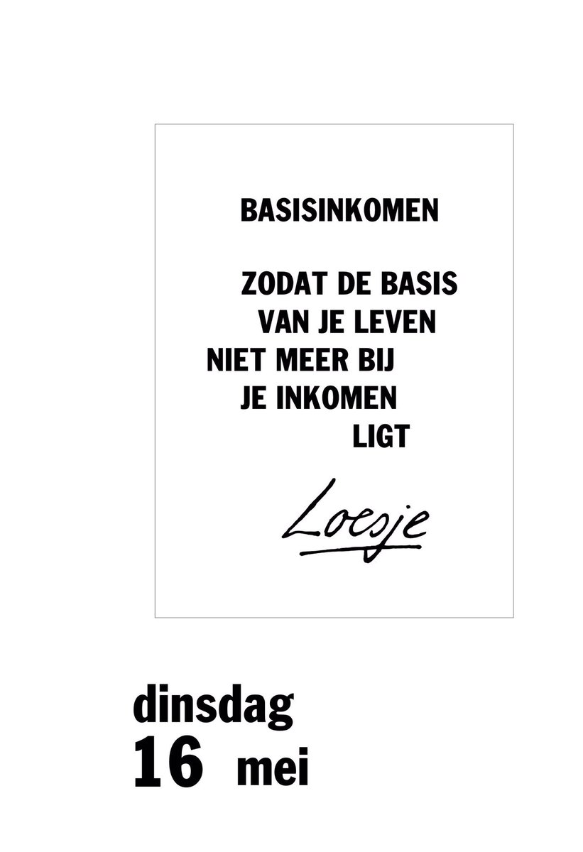 **basisinkomen
zodat de basis van je leven
niet meer bij je inkomen ligt**
#loesje