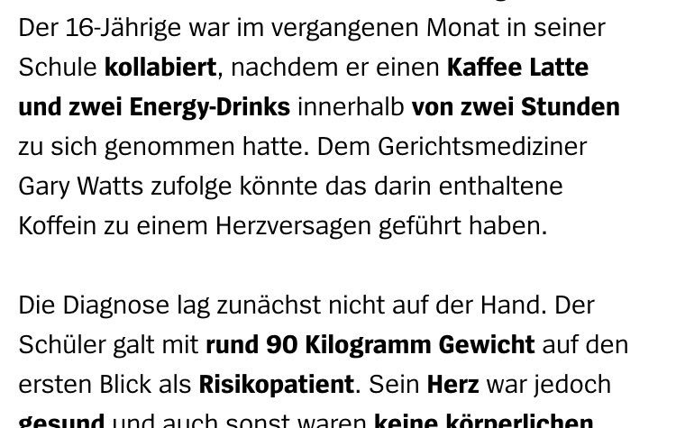 jugendlicher stirbt nach kaffee und zwei energy drinks. grund: mit 90 kg sei er risikopatient.

wundert euch also nicht, wenn ich tot umfall