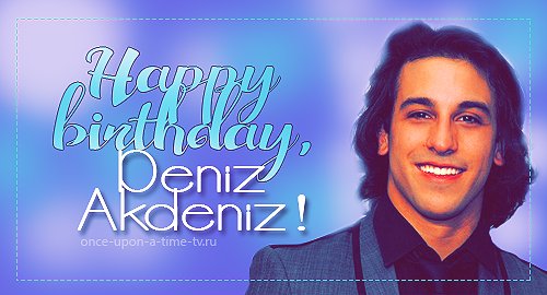 Happy Birthday, Deniz Akdeniz! -   