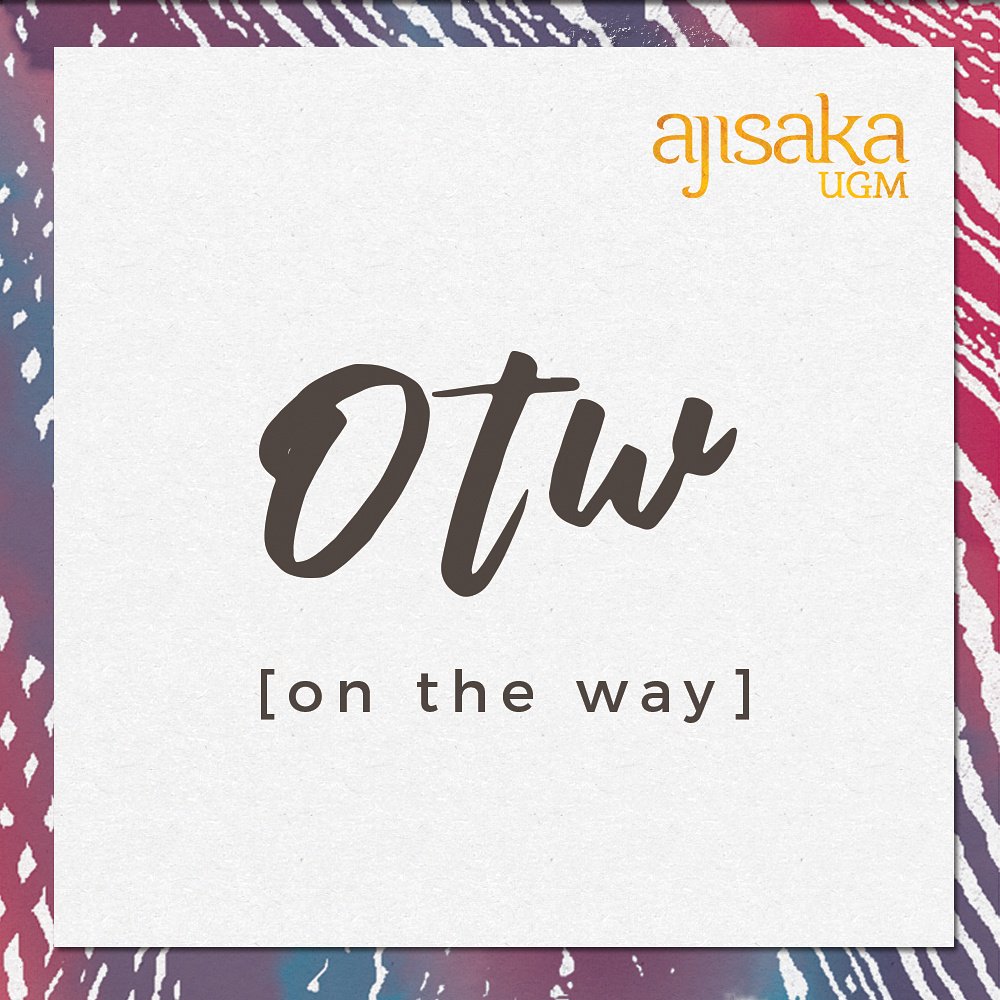 OTW [on the way]

#AjisakaUGM #OTWdenganYangBaru