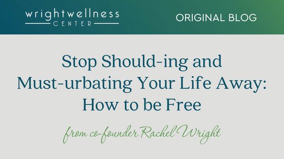 wright_reasons's tweet image. #wwcoriginalblog #ogblog #blog #should #shoulds #shoulding #musturbating #musturbation wrightwellnesscenter.com/stop-should-in…