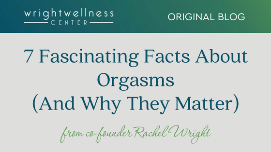 wright_reasons's tweet image. 7 Fascinating Facts About Orgasms (Any Why They Matter) wrightwellnesscenter.com/7-fascinating-… #orgasms #ogblog #wwcoriginalblog #orgasm #sex