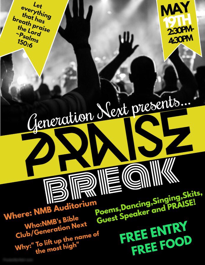 NmbGenNext's tweet image. "PRAISE BREAK" Friday May 19th starting at 2:30 pm in NMB's auditorium!
Dancing! Singing! Poems! Skits! A Guest speaker and Praise!!