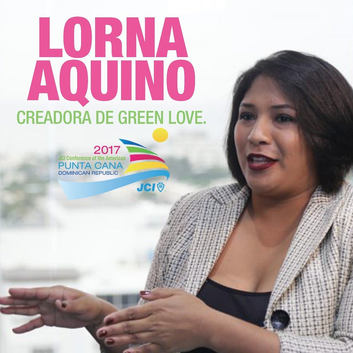 Lorna Aquino (Green Love) nos contará su experiencia como mujer emprendedora en el Foro sobre el Emprendimiento Social #JCIPuntaCana17