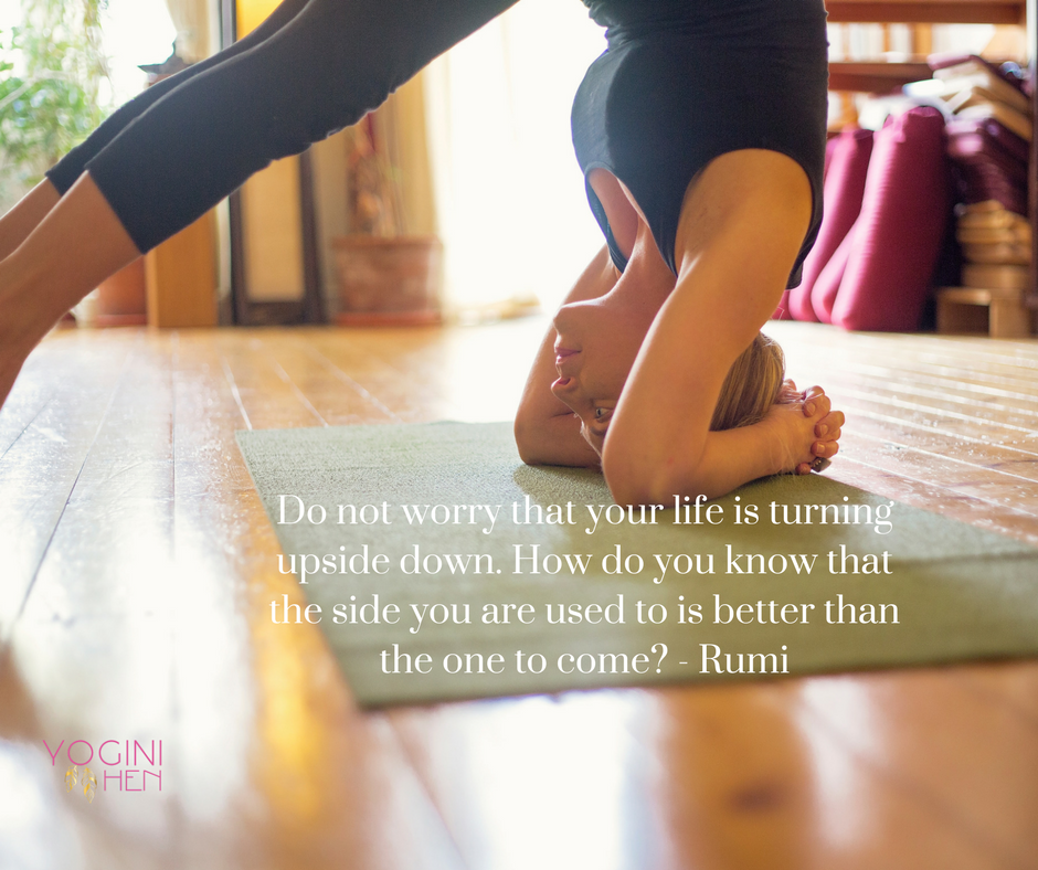 'Do not worry that your life is turning upside down. How do you know that the side you are used to is better than the one to come?' - #Rumi